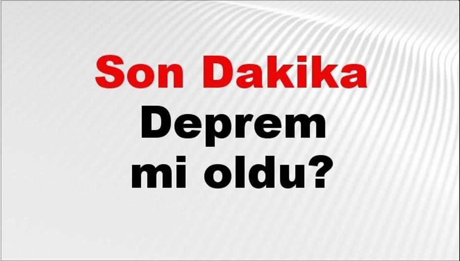 Son dakika deprem mi oldu? Az önce deprem nerede oldu? İstanbul, Ankara, İzmir ve il il AFAD son depremler 15 Ağustos 2026