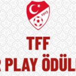 TFF Fair Play ve Sosyal Sorumluluk Ödüllerinin sahibi olabilirler –
