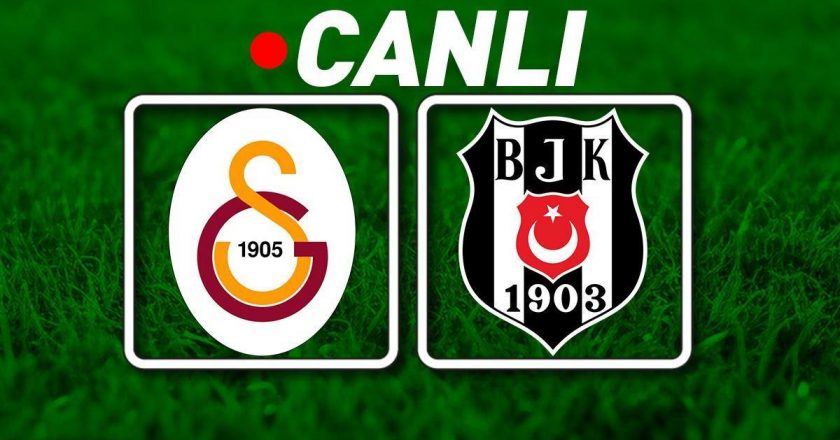 Galatasaray – Besiktas Canlı Anlatım Maçı | Galatasaray – Besiktas Match Bein Sports 1 Canlı Saat | Dev Derby, Dev Heyecan