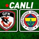 GAZİANTEP FK – FENERBAHÇE Canlı maç anlatımı | Antep FK-Fenerbahçe maçını Bein Sports 1’den canlı izle | 90 kritik dakika